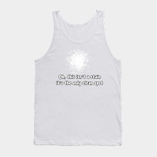 The Only Clean Spot Tank Top